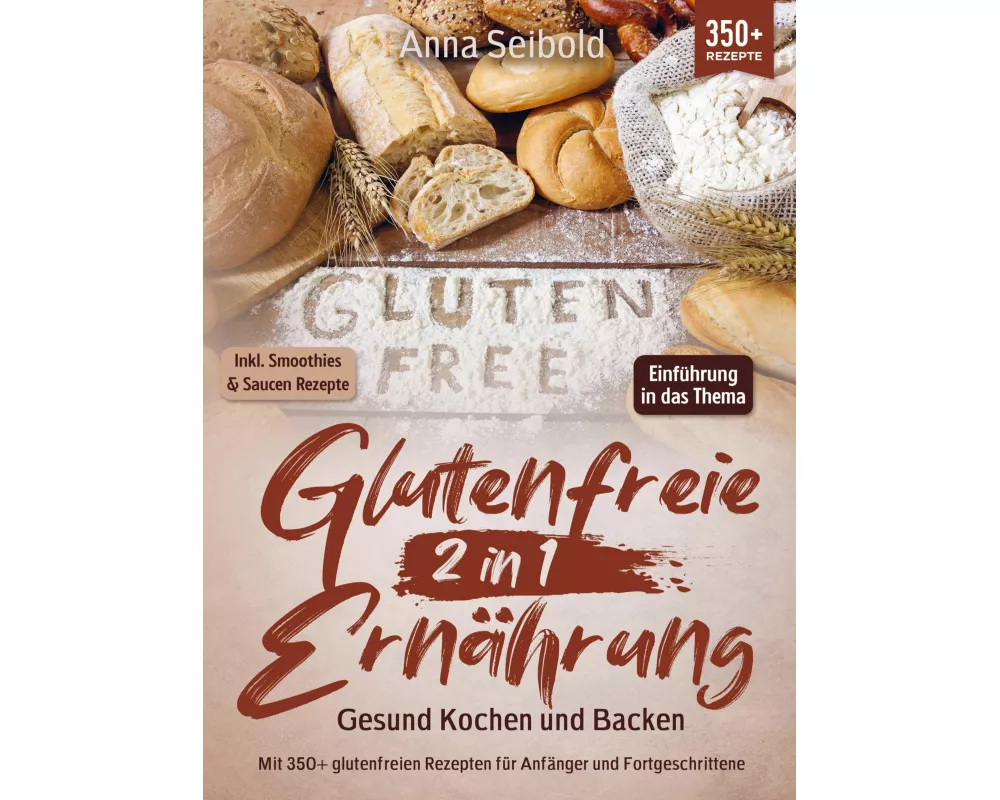 Glutenfreie Ernährung 2 in 1 - Gesund Kochen und Backen