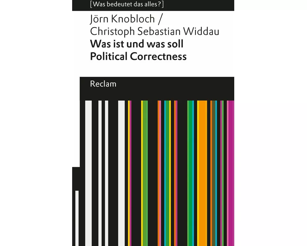 Was ist und was soll Political Correctness?. [Was bedeutet das alles?]