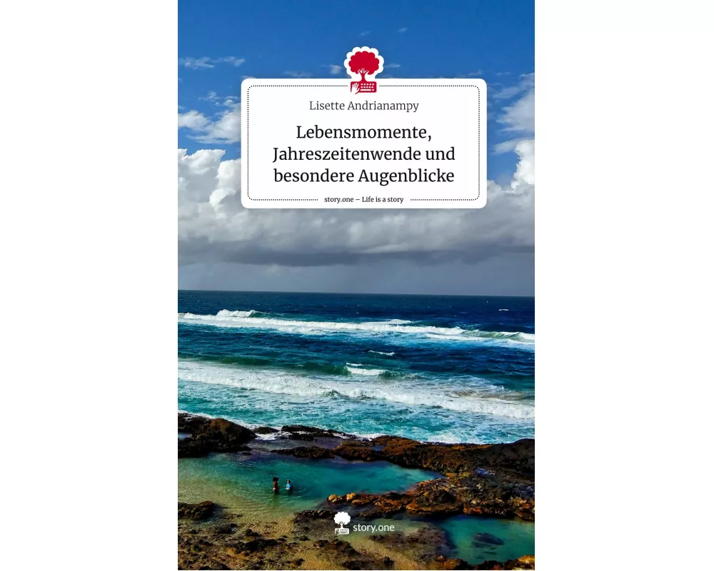 Lebensmomente, Jahreszeitenwende und besondere Augenblicke. Life is a Story - story.one