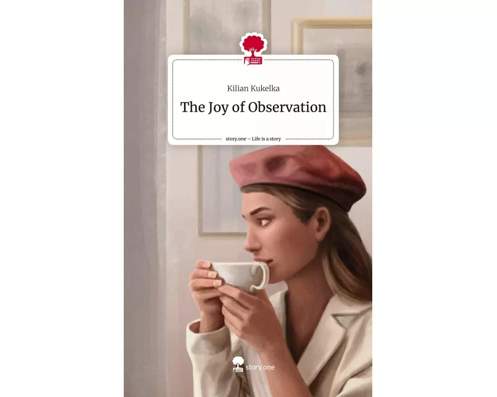 The Joy of Observation. Life is a Story - story.one