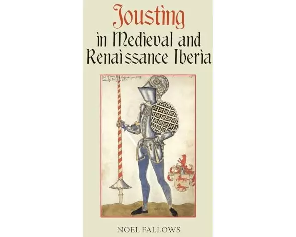 Jousting in Medieval and Renaissance Iberia