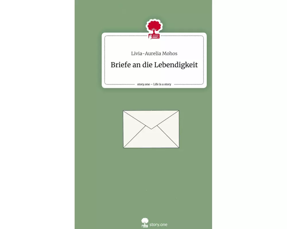 Briefe an die Lebendigkeit. Life is a Story - story.one