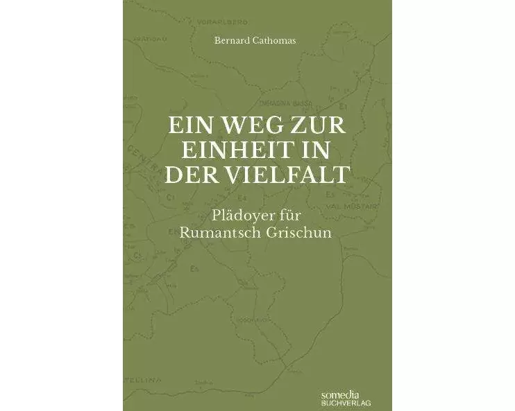 Ein Weg zur Einheit in der Vielfalt: Plädoyer für Rumantsch Grischun