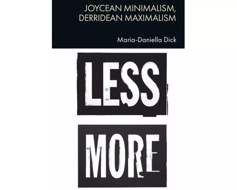 Joycean Minimalism, Derridean Maximalism