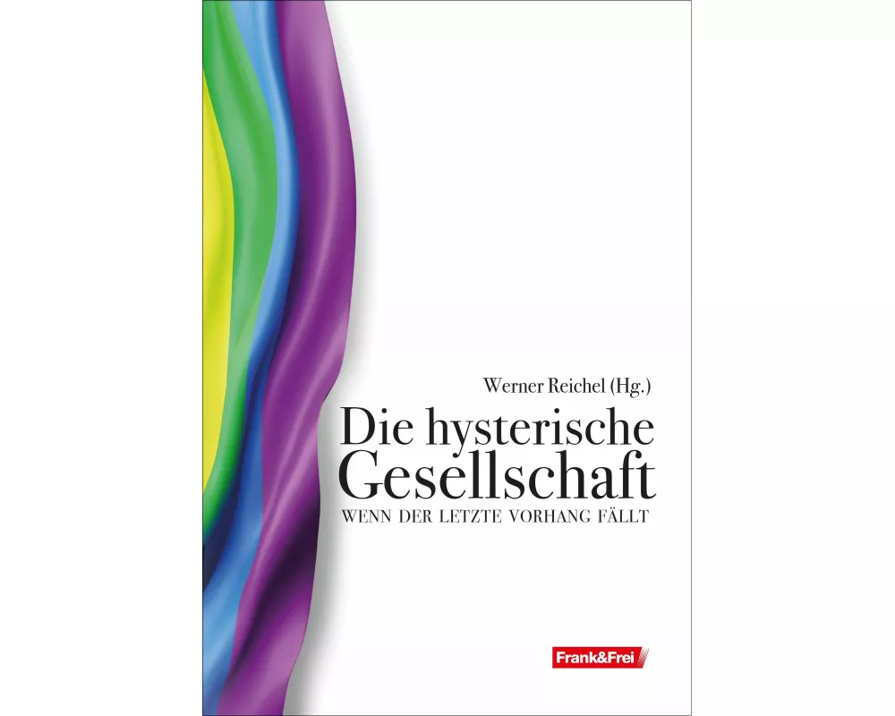 Die hysterische Gesellschaft