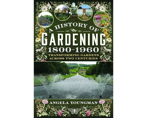 A History of Gardening, 1800-1960