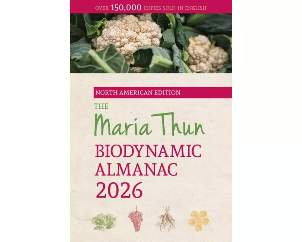 The North American Maria Thun Biodynamic Almanac: 2026
