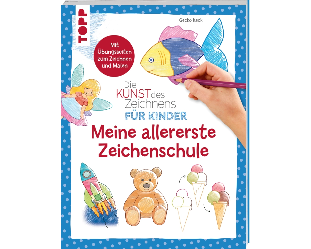 Die Kunst des Zeichnens für Kinder - Meine allererste Zeichenschule