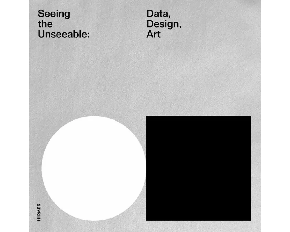 Seeing the Unseeable - Data, Design, Art