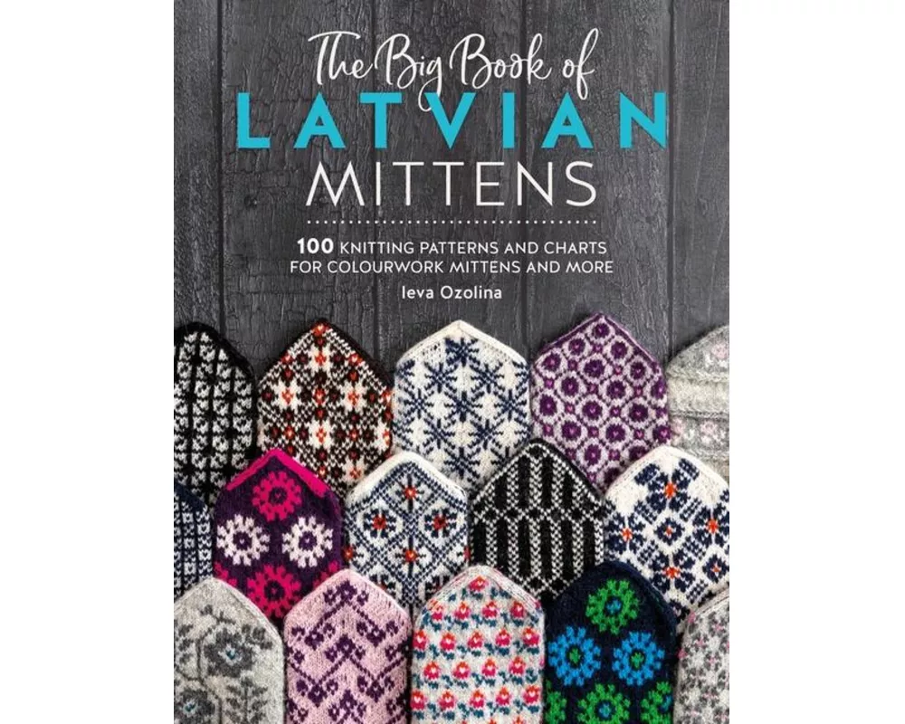 The Big Book of Latvian Mittens