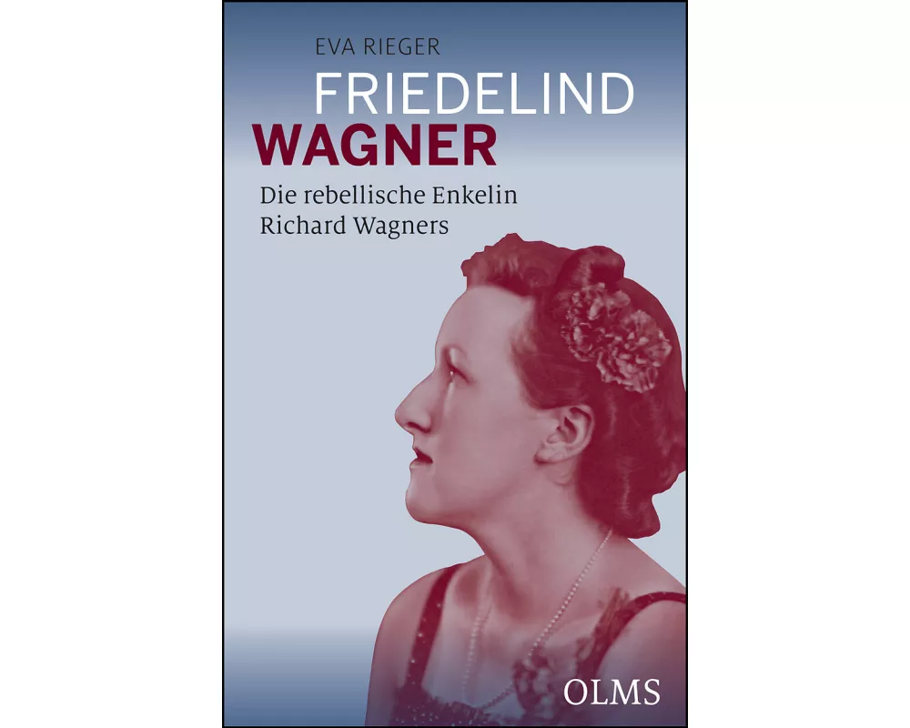 Friedelind Wagner - Die rebellische Enkelin Richard Wagners