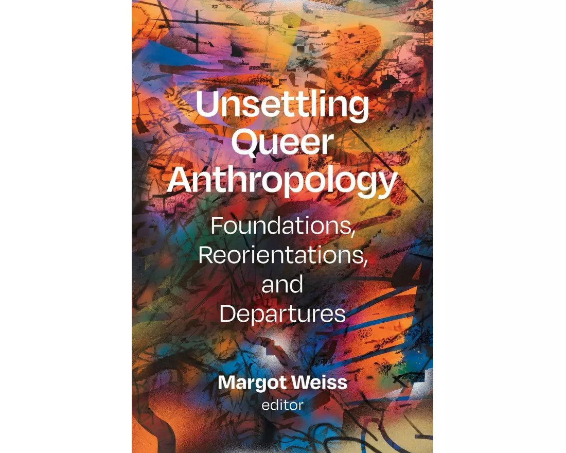 Unsettling Queer Anthropology