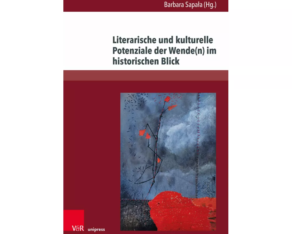 Literarische und kulturelle Potenziale der Wende(n) im historischen Blick
