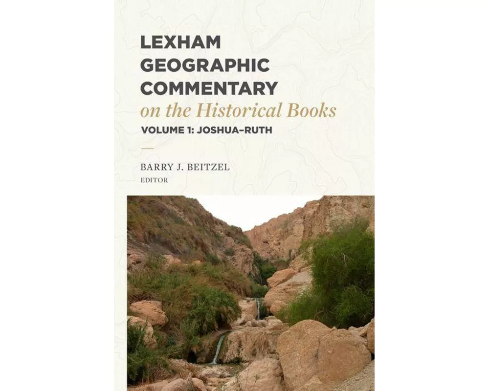 Lexham Geographic Commentary on the Historical Books, Volume 1