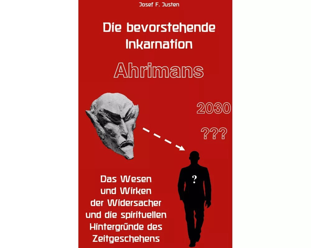 Die bevorstehende Inkarnation Ahrimans - 2030 ???