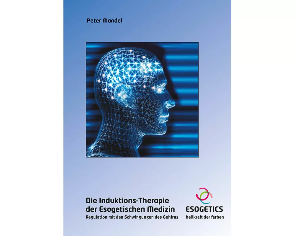 Die Induktions-Therapie der Esogetischen Medizin