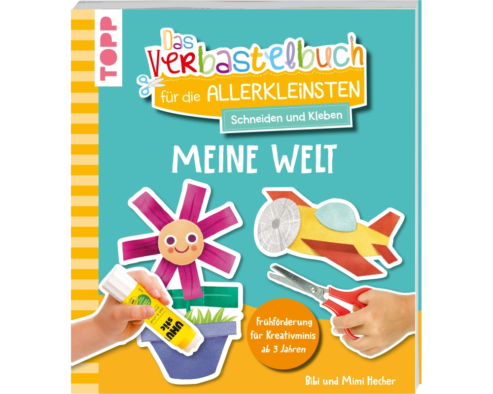 Das Verbastelbuch für die Allerkleinsten. Schneiden und Kleben. Meine Welt