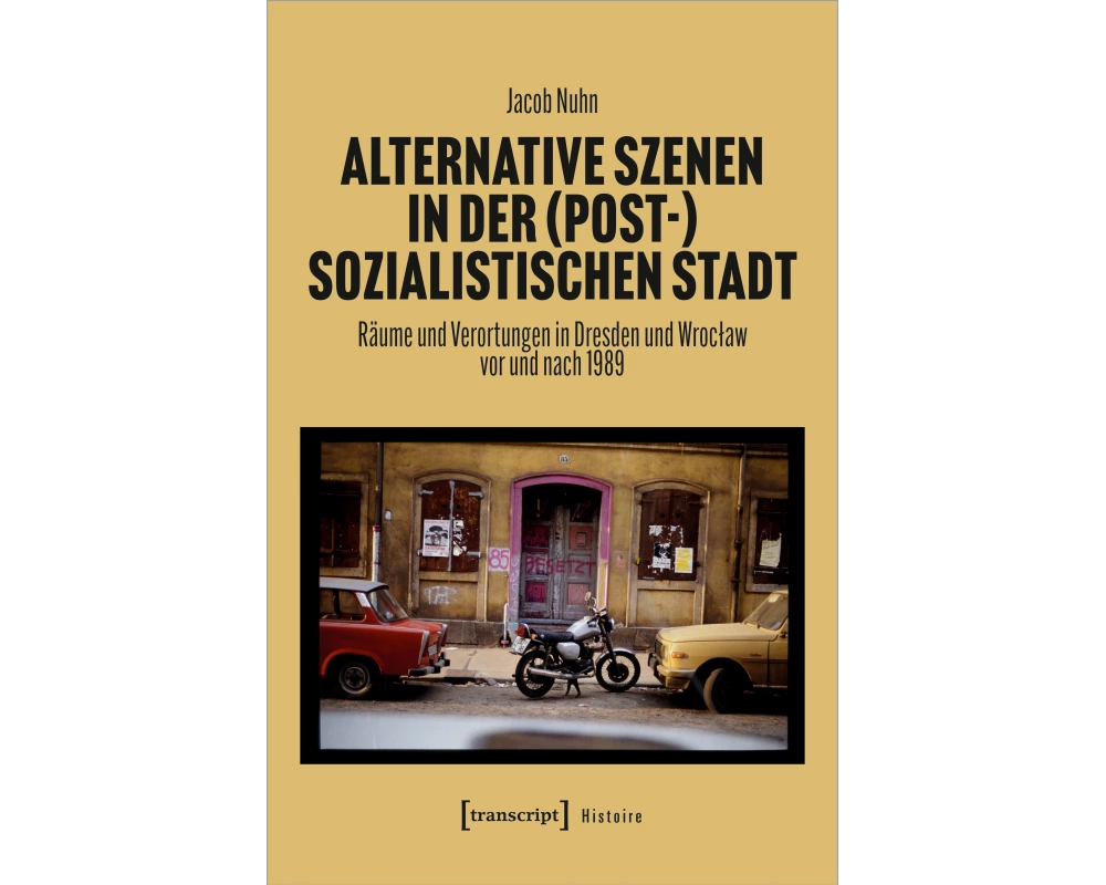 Alternative Szenen in der (post-)sozialistischen Stadt