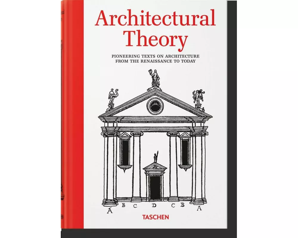 Architectural Theory. Pioneering Texts on Architecture from the Renaissance to Today