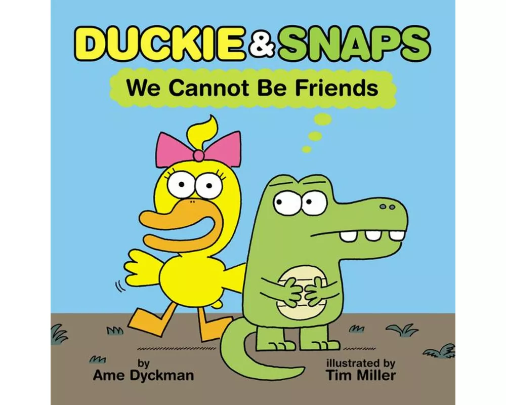 Duckie and Snaps #1: We Cannot Be Friends
