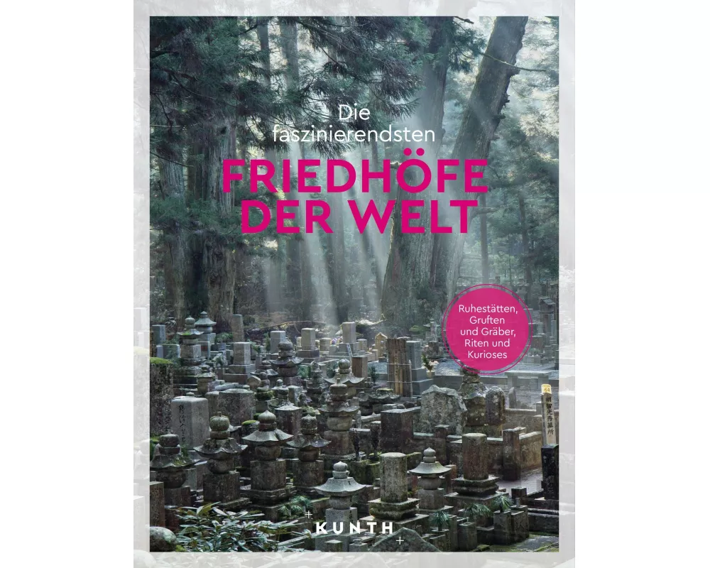 KUNTH Die faszinierendsten Friedhöfe der Welt
