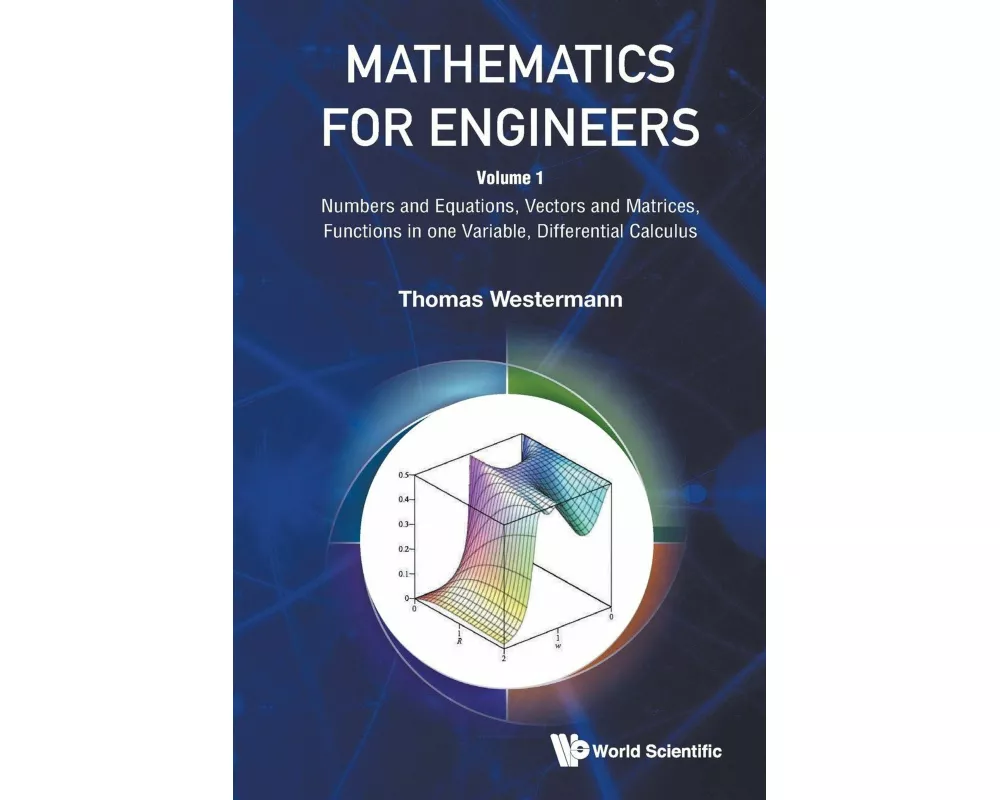 Mathematics For Engineers - Volume 1: Numbers And Equations, Vectors And Matrices, Functions In One Variable, Differential Calculus