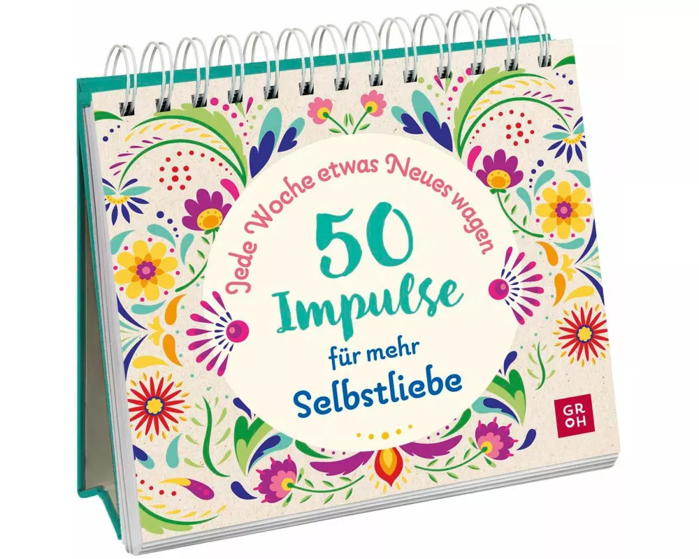 Jede Woche etwas Neues wagen - 50 Impulse für mehr Selbstliebe