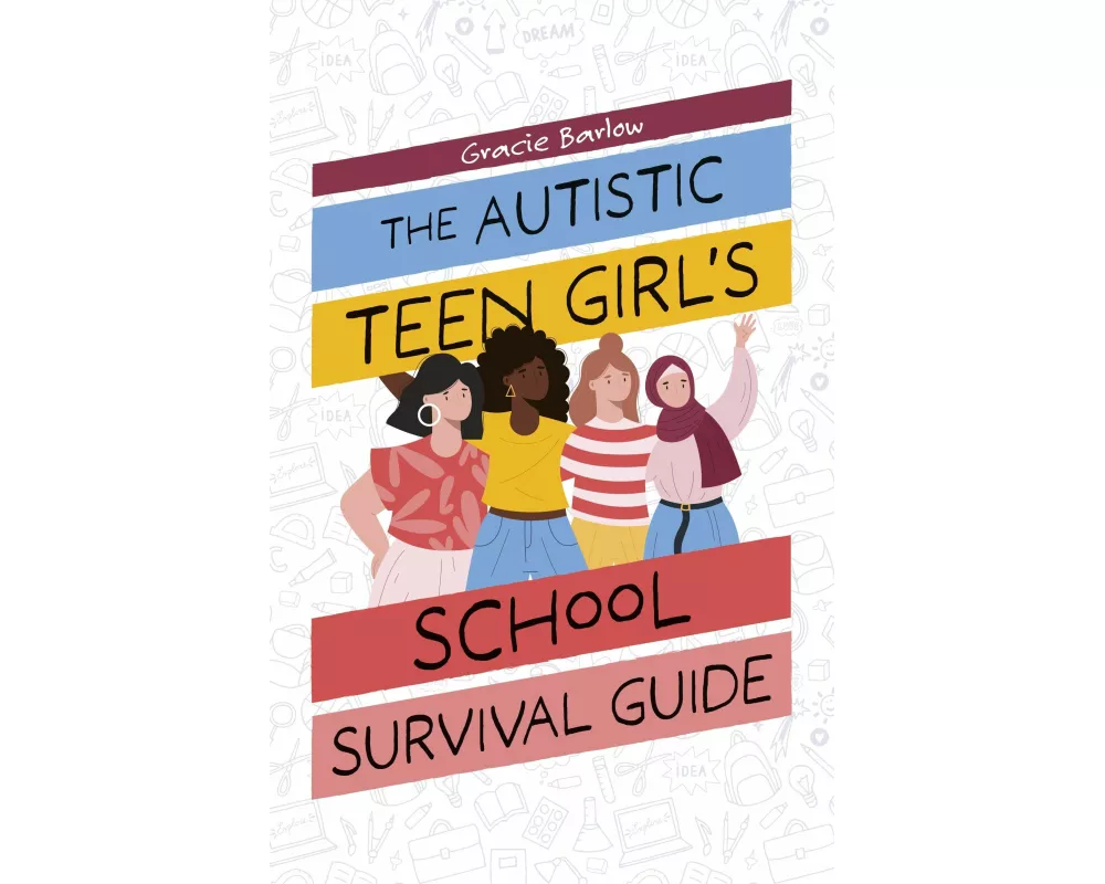 The Autistic Teen Girl's School Survival Guide