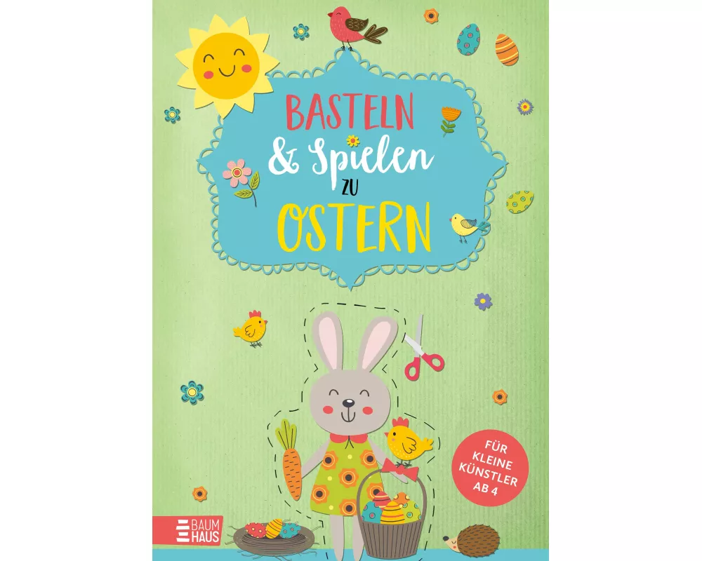 Basteln & Spielen zu Ostern - Für kleine Künstler
