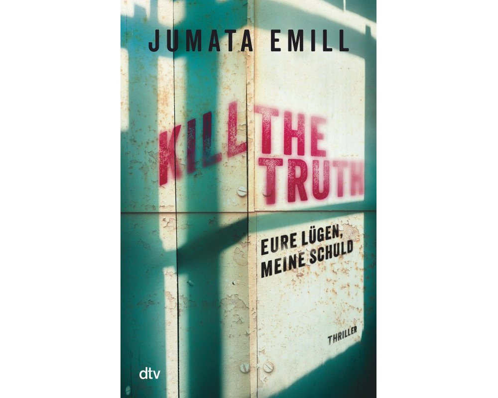 Kill the Truth – Eure Lügen, meine Schuld