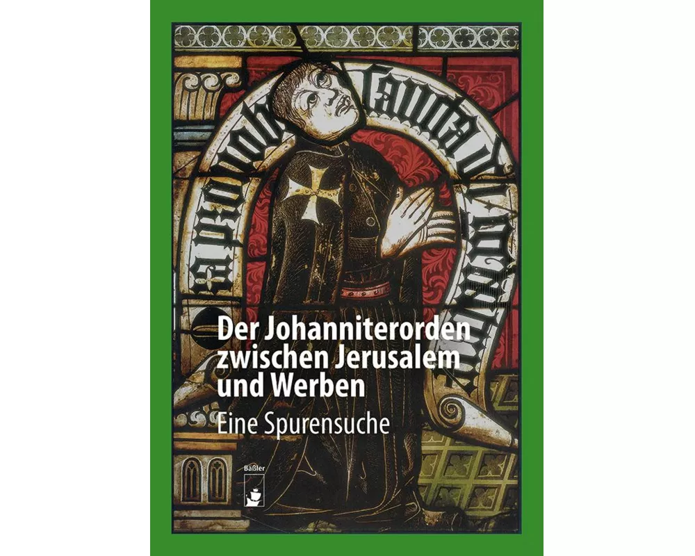 Der Johanniterorden zwischen Jerusalem und Werben