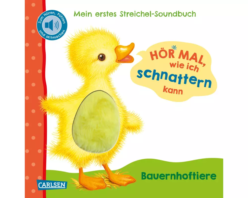 Hör mal, wie ich schnattern kann (Mein erstes Streichel-Soundbuch 1)