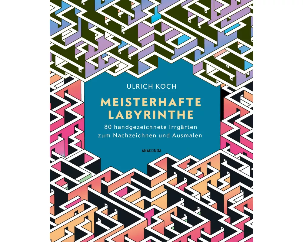 Meisterhafte Labyrinthe. 80 handgezeichnete Irrgärten zum Nachzeichnen und Ausmalen