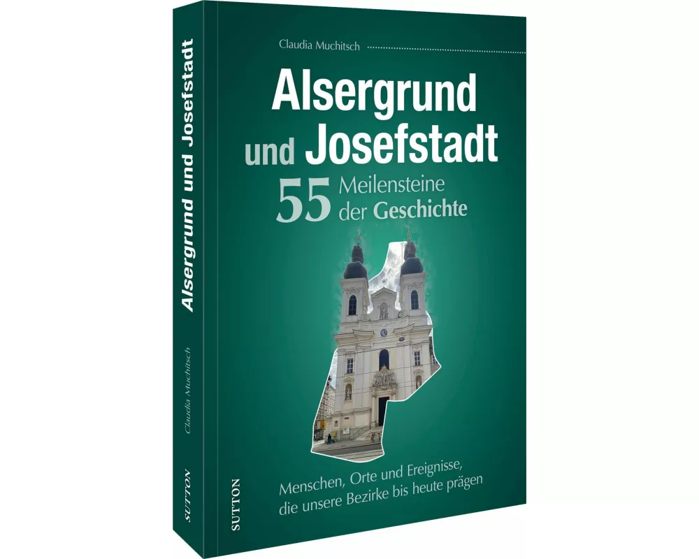 Alsergrund und Josefstadt. 55 Meilensteine der Geschichte
