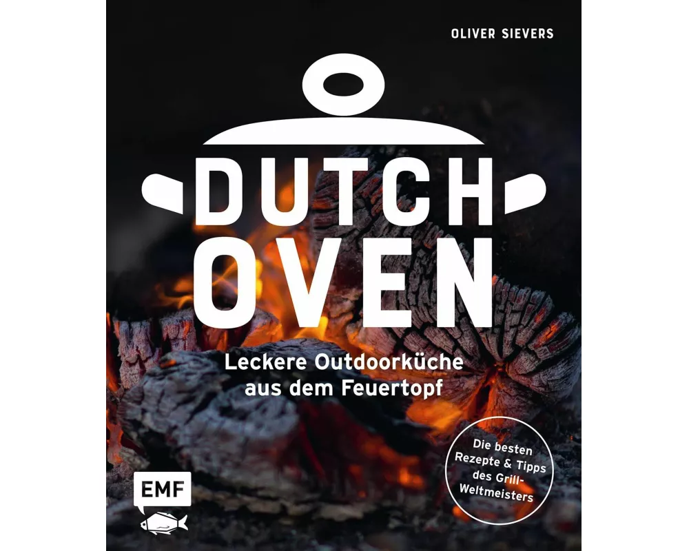 Dutch Oven - Leckere Outdoorküche aus dem Feuertopf