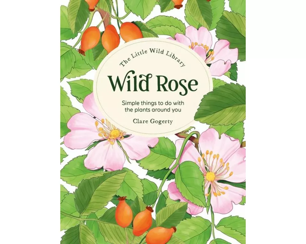 The Little Wild Library: Wild Rose