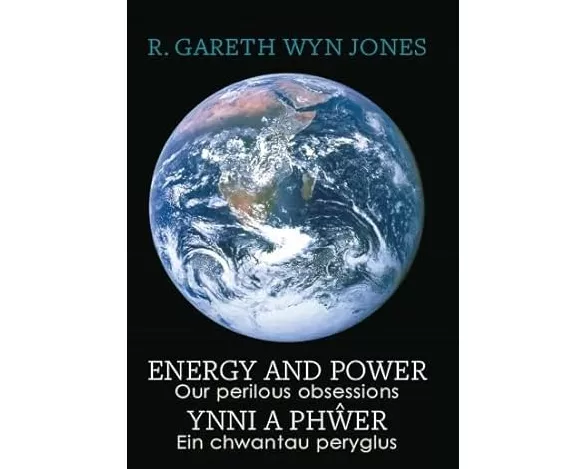 Energy and Power - Our Perilous Obsessions / Ynni a Phwer - Ein chwantau peryglus