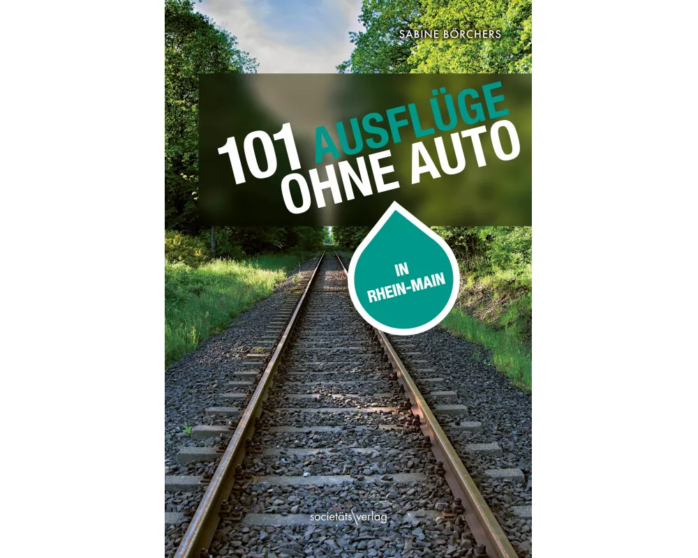 101 Ausflüge ohne Auto in Rhein-Main
