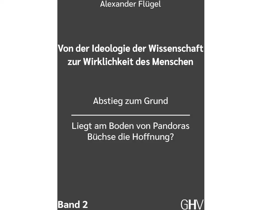 Von der Ideologie der Wissenschaft zur Wirklichkeit des Menschen 2. Band