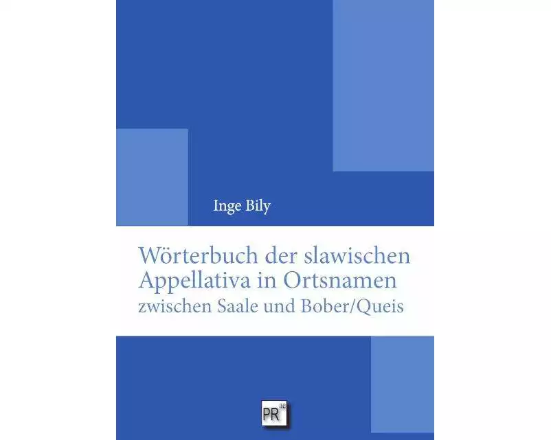 Wörterbuch der slawischen Appellativa in Ortsnamen zwischen Saale und Bober/Queis
