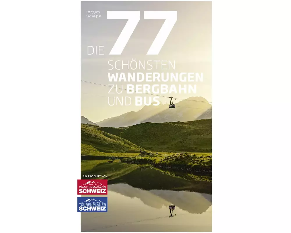 Die 77 schönsten Wanderungen zu Bergbahn und Bus