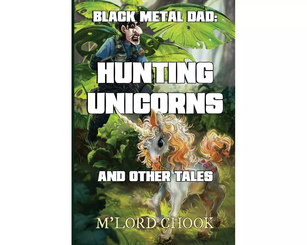 Black Metal Dad: Hunting Unicorns and other Tales