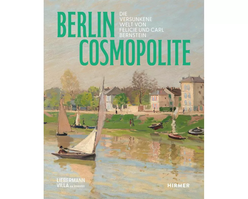 Berlin. Cosmopolite - Die versunkene Welt von Felicie und Carl Bernstein