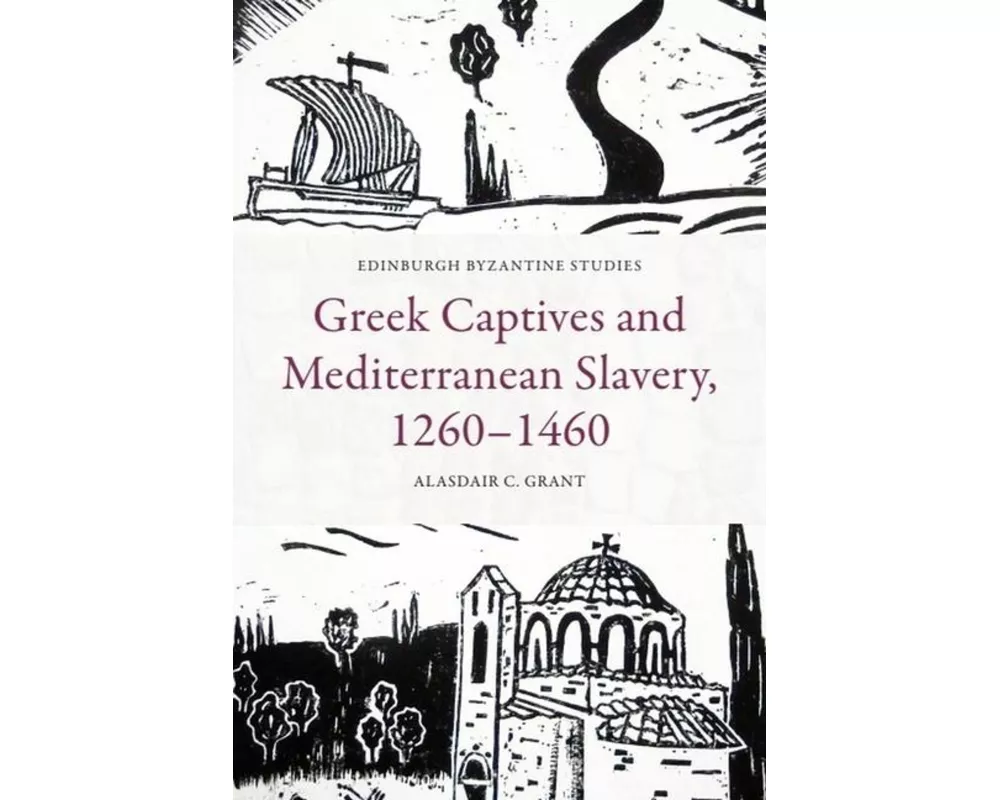 Greek Captives and Mediterranean Slavery, 1260–1460