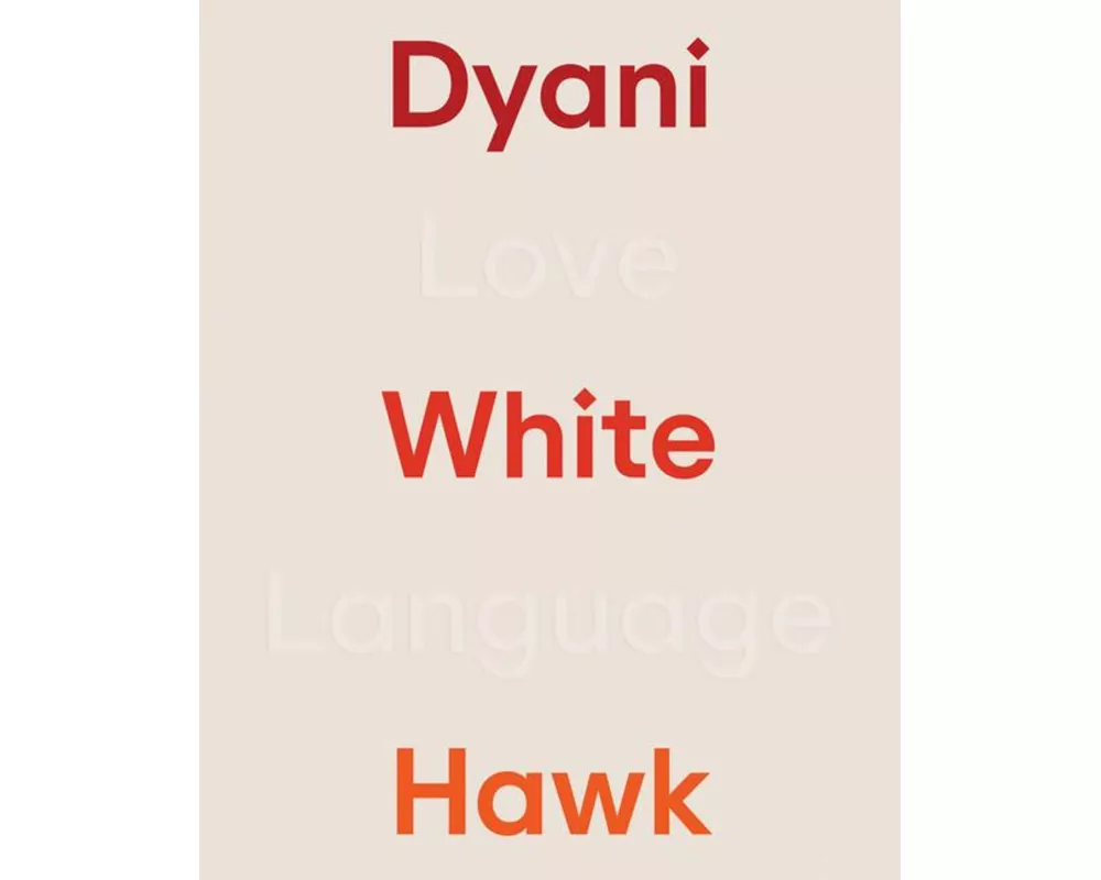 Dyani White Hawk: Love Language