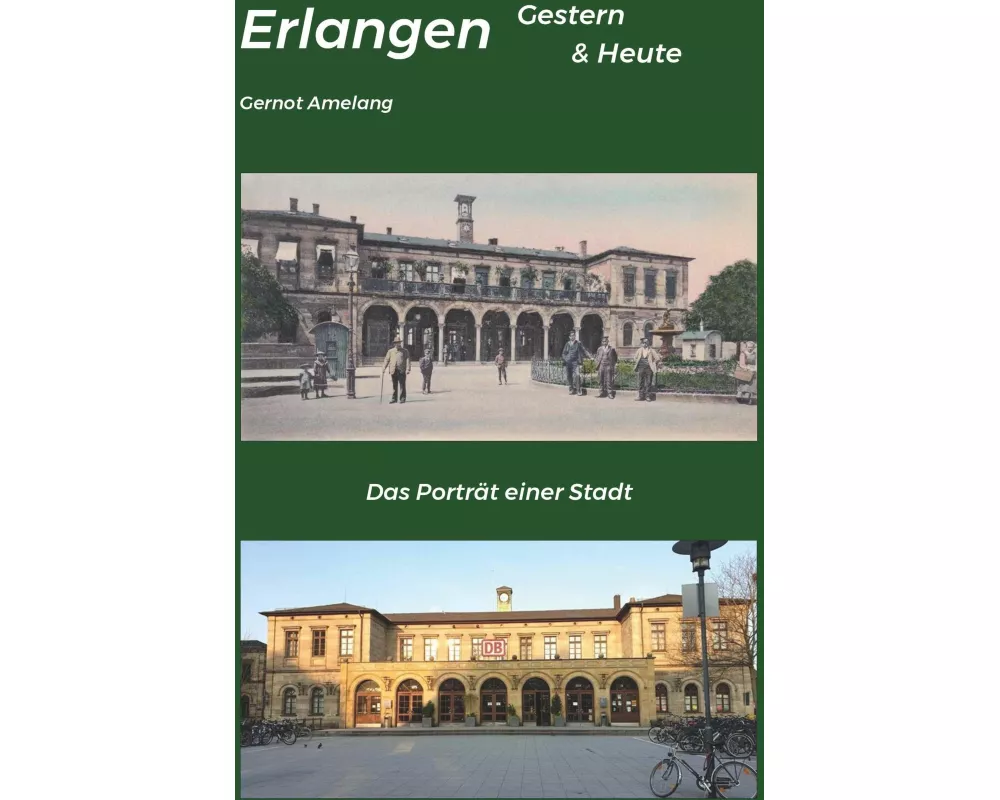 Erlangen Gestern & Heute