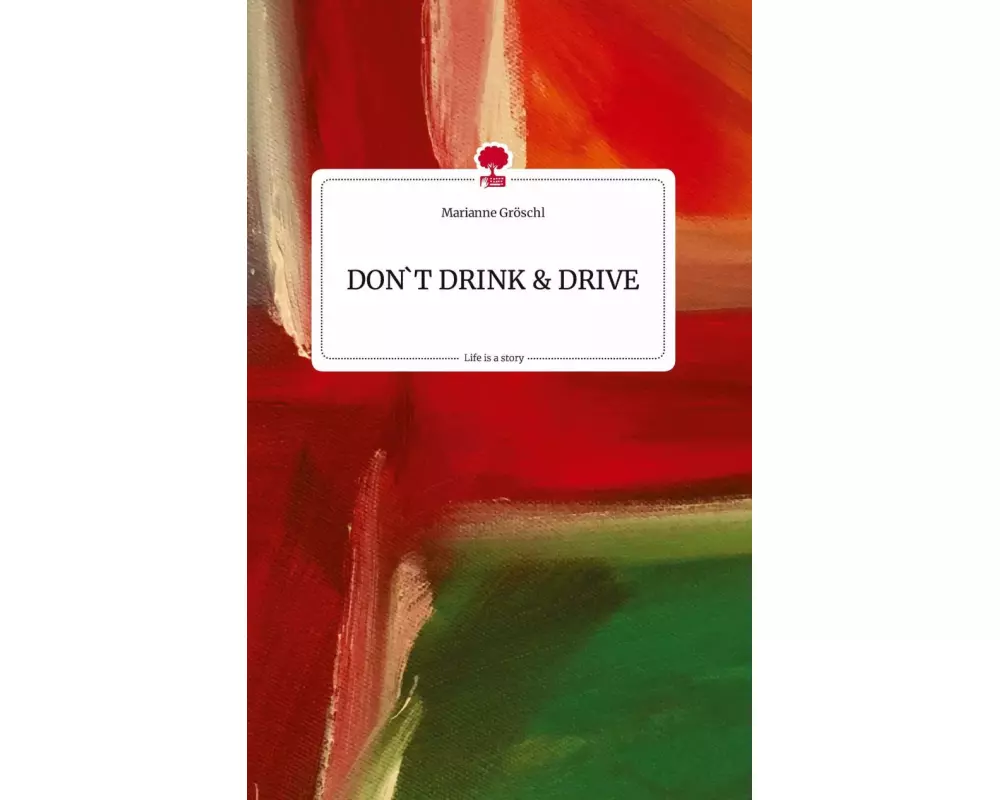 DON'T DRINK AND DRIVE. Life is a Story - story.one