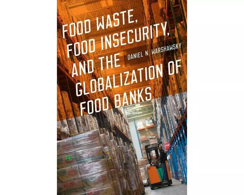 Food Waste, Food Insecurity, and the Globalization of Food Banks