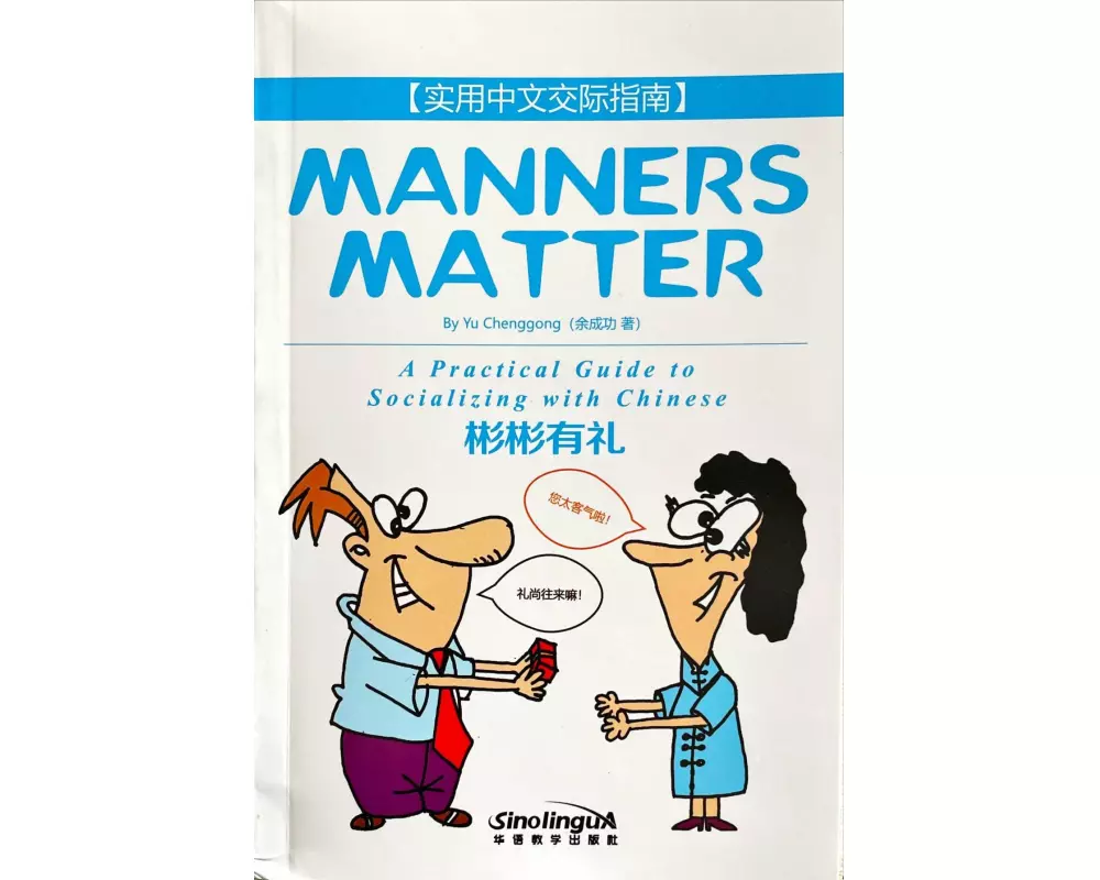 Manners Matter-A Practical Guide to Socializing with Chinese