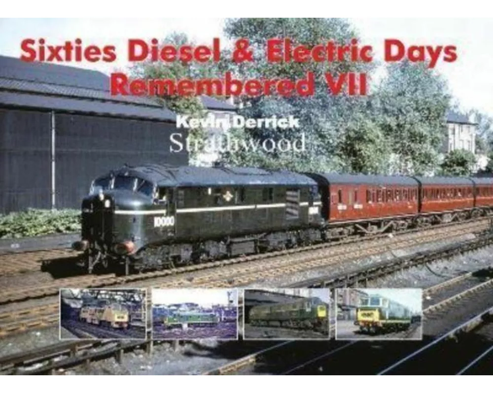 Sixties Diesel & Electric Days Remembered VII